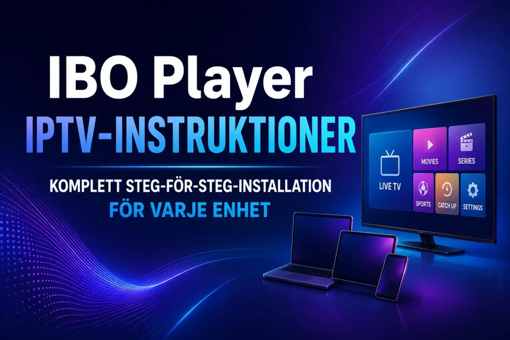 IBO Player IPTV instruktioner – Komplett Guide 2026